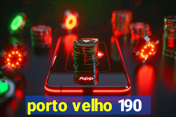 porto velho 190